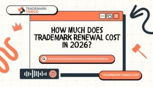How Much Does Trademark Renewal Cost in 2026